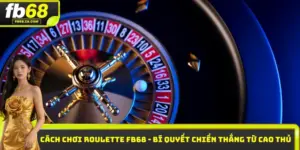 Cách chơi roulette trên Fb68