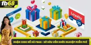 Nhận code nổ hũ FB68