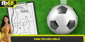 Phân tích kèo châu Á Fb68